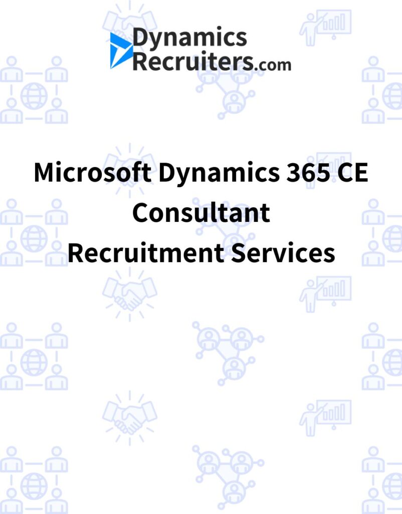Microsoft Dynamics 365 CE Consultant Recruitment Services​