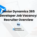 Senior Dynamics 365 Developer Vacancy Overview by Dynamics Recruiters